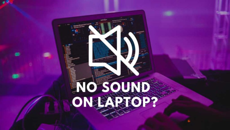 Silence No More: Simple Troubleshooting And Fixing No Sound On Laptop